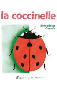 Bernadette Gervais, La coccinelle, Paris, Albin Michel jeunesse, 2016, 24 pages, 3 ans et plus